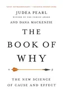 THE BOOK OF WHY: THE NEW SCIENCE OF CAUSE AND EFFECT