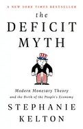 THE DEFICIT MYTH: MODERN MONETARY THEORY AND THE BIRTH OF THE PEOPLE'S ECONOMY