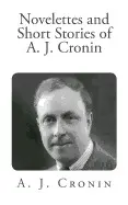 NOVELETTES AND SHORT STORIES OF A. J. CRONIN