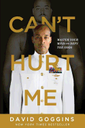 CANT HURT ME: MASTER YOUR MIND AND DEFY THE ODDS