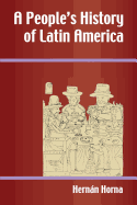 A PEOPLE'S HISTORY OF LATIN AMERICA
