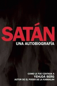 SATAN, UNA AUTOBIOGRAFIA DE NUESTRO GRAN OPONENTE, EL EGO
