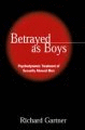 BETRAYED AS BOYS: PSYCHODYNAMIC TREATMENT OF SEXUALLY ABUSED MEN