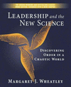 LEADERSHIP AND THE NEW SCIENCE: DISCOVERING ORDER IN A CHAOTIC WORLD