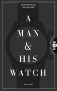 A MAN AND HIS WATCH