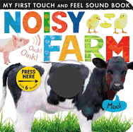 NOISY FARM ( MY FIRST TOUCH AND FEEL SOUND BOOK )