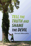 TELL THE TRUTH AND SHAME THE DEVIL