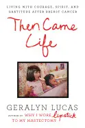 THEN CAME LIFE