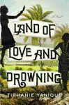 LAND OF LOVE AND DROWNING