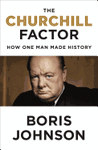 THE CHURCHILL FACTOR: HOW ONE MAN MADE HISTORY