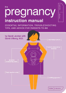 PREGNANCY INSTRUCTION MANUAL, THE - ESSENTIAL INFORMATION, TROUBLESHOOTING TIPS,