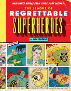 THE LEAGUE OF REGRETTABLE SUPERHEROES