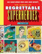 THE LEAGUE OF REGRETTABLE SUPERHEROES