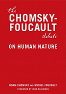 THE CHOMSKY - FOUCAULT DEBATE: ON HUMAN NATURE