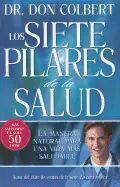 LOS SIETE PILARES DE LA SALUD: LA MANERA NATURAL PARA UNA VIDA MÁS SALUDABLE