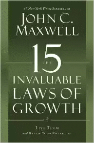 THE 15 INVALUABLE LAWS OF GROWTH