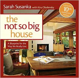 THE NOT SO BIG HOUSE: A BLUEPRINT FOR THE WAY WE REALLY LIVE (EXPANDED)