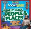 TIME FOR KIDS BOOK OF WHY - REALLY COOL PEOPLE AND PLACES