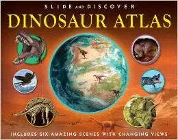 SLIDE AND DISCOVER: DINOSAUR ATLAS