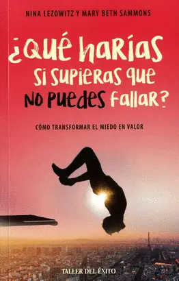 ¿Qué Harías si Supieras que no Puedes Fallar?