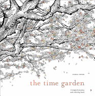 THE TIME GARDEN: A MAGICAL JOURNEY AND COLORING BOOK