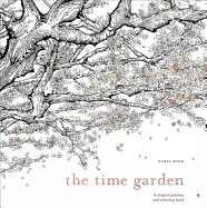 THE TIME GARDEN: A MAGICAL JOURNEY AND COLORING BOOK