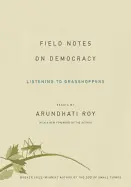 FIELD NOTES ON DEMOCRACY