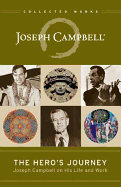 THE HERO'S JOURNEY: JOSEPH CAMPBELL ON HIS LIFE AND WORK ( COLLECTED WORKS OF JO