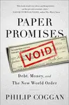 PAPER PROMISES: DEBT, MONEY, AND THE NEW WORLD ORDER