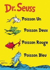 POISSON UN POISSON DEUX POISSON ROUGE POISSON BLEU: THE FRENCH EDITION OF ONE FISH TWO FISH RED FISH