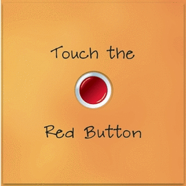 TOUCH THE RED BUTTON