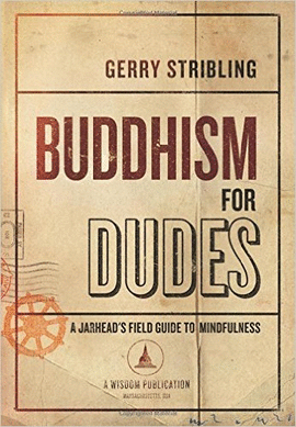 BUDDHISM FOR DUDES