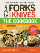 FORKS OVER KNIVES--THE COOKBOOK: OVER 300 RECIPES FOR PLANT-BASED EATING ALL THROUGH THE YEAR