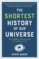 THE SHORTEST HISTORY OF OUR UNIVERSE