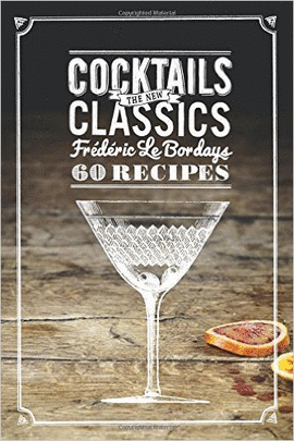 COCKTAILS: THE NEW CLASSICS