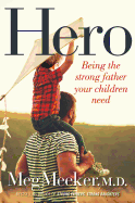HERO: BEING THE STRONG FATHER YOUR CHILD