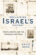 RECLAIMING ISRAEL'S HISTORY: ROOTS, RIGHTS, AND THE STRUGGLE FOR PEAC