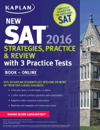 KAPLAN NEW SAT 2016 STRATEGIES, PRACTICE AND REVIEW WITH 3 PRACTICE TESTS