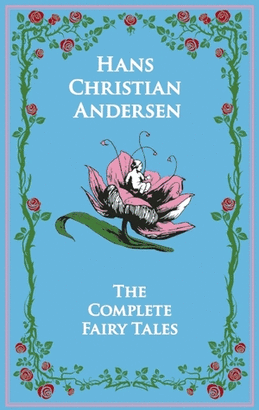 HANS CHRISTIAN ANDERSEN: THE COMPLETE FAIRY TALES