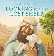 STORIES JESUS TOLD: LOOKING FOR THE LOST SHEEP