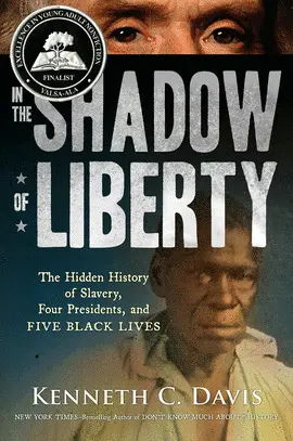 IN THE SHADOW OF LIBERTY: THE HIDDEN HISTORY OF SLAVERY, FOUR PRESIDENTS, AND FI