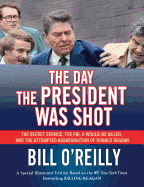 THE DAY THE PRESIDENT WAS SHOT: THE SECRET SERVICE, THE FBI, A WOULD-BE KILLER,