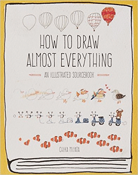 HOW TO DRAW ALMOST EVERYTHING: AN ILLUSTRATED SOURCEBOOK