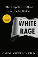 WHITE RAGE: THE UNSPOKEN TRUTH OF OUR RACIAL DIVIDE