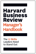 THE HARVARD BUSINESS REVIEW MANAGER'S HANDBOOK: THE 17 SKILLS LEADERS NEED TO STAND OUT