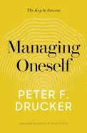 MANAGING ONESELF: THE KEY TO SUCCESS