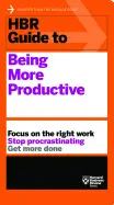 HBR GUIDE TO BEING MORE PRODUCTIVE