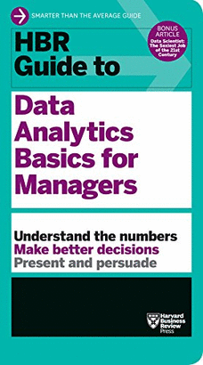 HBR GUIDE TO DATA ANALYTICS BASICS FOR MANAGERS