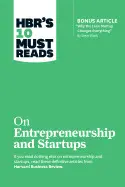 HBR'S 10 MUST READS ON ENTREPRENEURSHIP AND STARTUPS (FEATURING BONUS ARTICLE 
