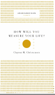 HOW WILL YOU MEASURE YOUR LIFE? (HARVARD BUSINESS REVIEW CLASSICS)